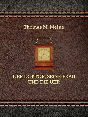 cover image of Der Doktor, seine Frau und die Uhr